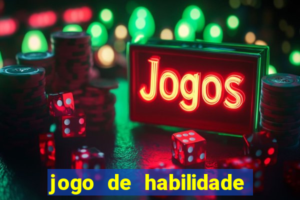 jogo de habilidade para ganhar dinheiro