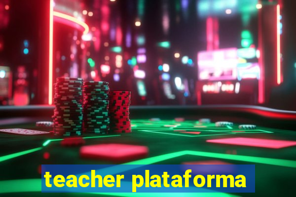 teacher plataforma