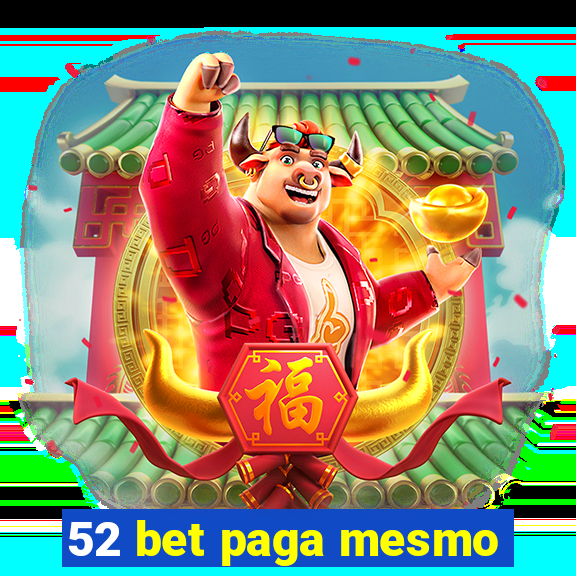 52 bet paga mesmo