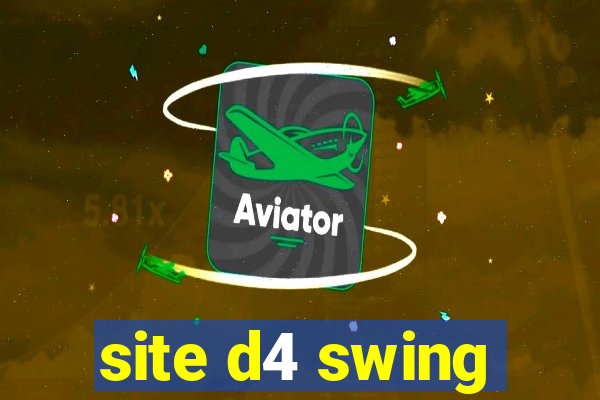 site d4 swing