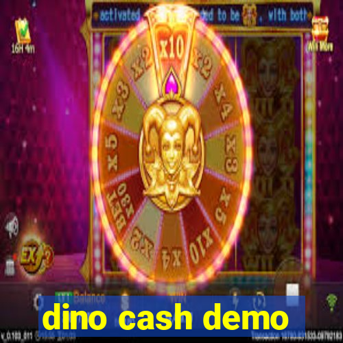 dino cash demo