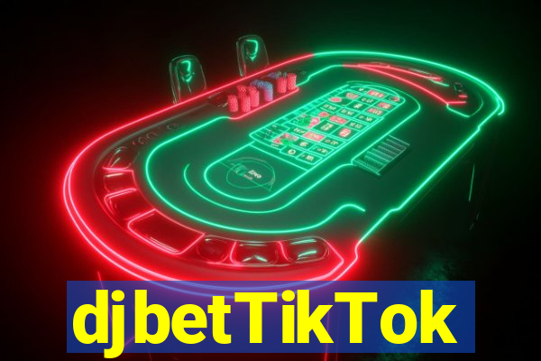 djbetTikTok