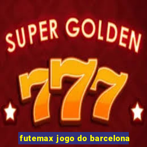 futemax jogo do barcelona