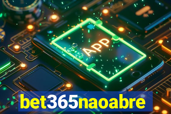 bet365naoabre