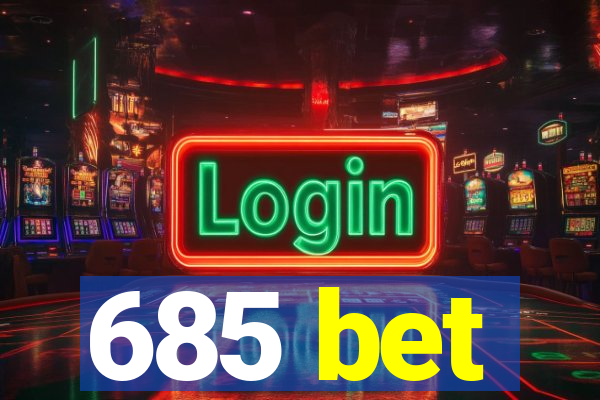 685 bet