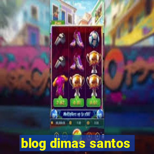 blog dimas santos