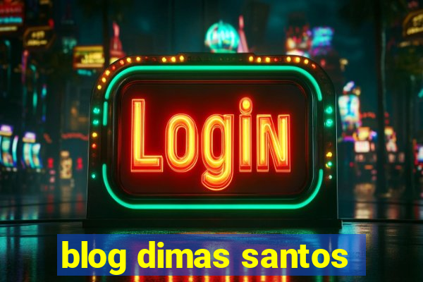 blog dimas santos