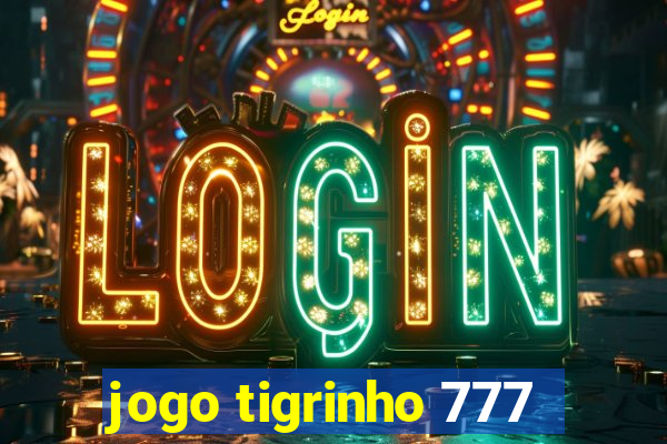 jogo tigrinho 777