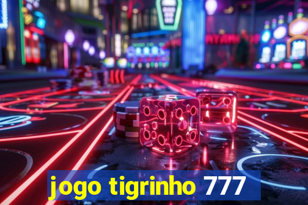 jogo tigrinho 777