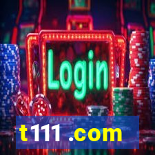 t111 .com