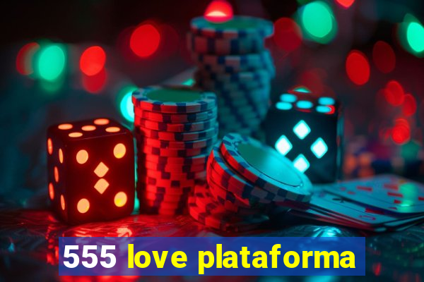 555 love plataforma