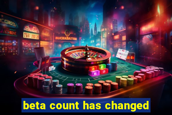 beta count has changed