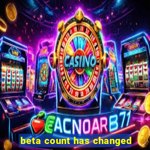 beta count has changed