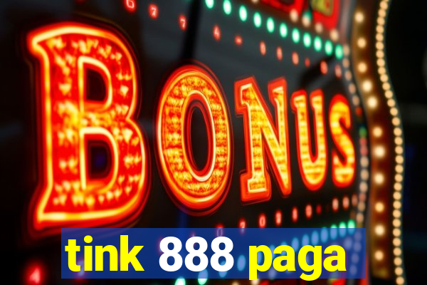 tink 888 paga