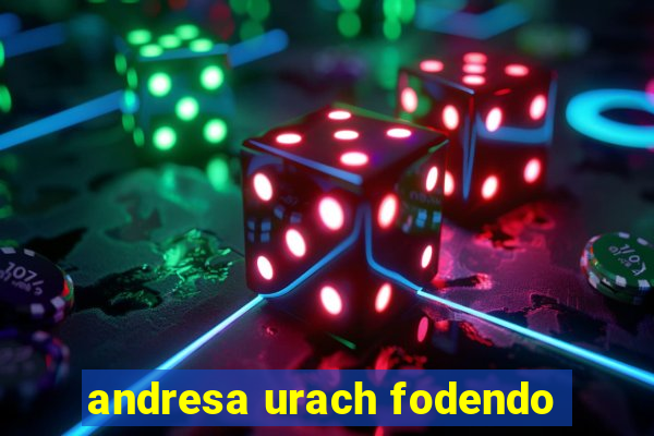 andresa urach fodendo