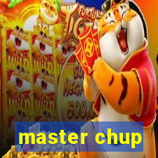 master chup