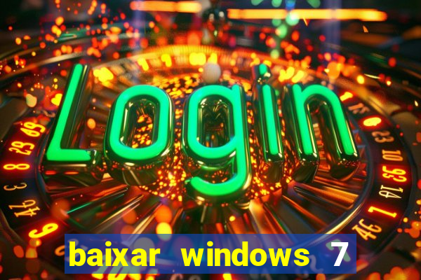 baixar windows 7 ultimate 64 bits com todos os drivers