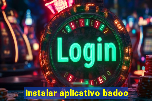 instalar aplicativo badoo