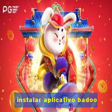 instalar aplicativo badoo