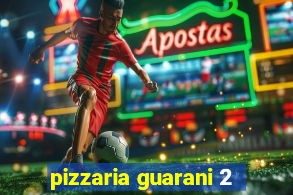 pizzaria guarani 2