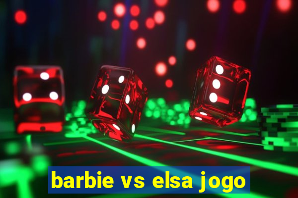 barbie vs elsa jogo