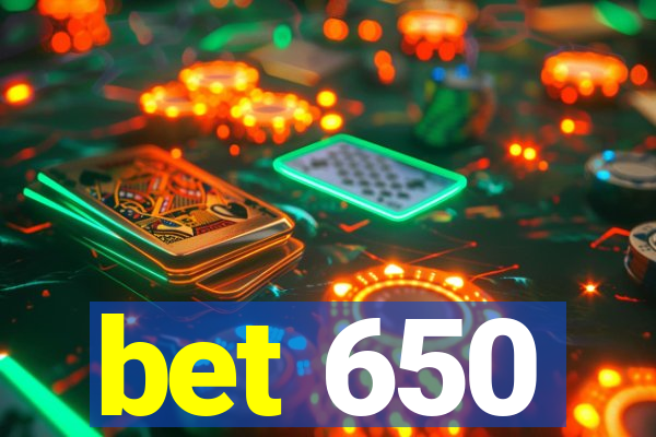 bet 650