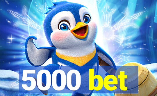 5000 bet