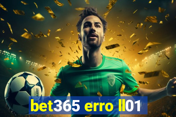 bet365 erro ll01