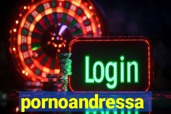 pornoandressa