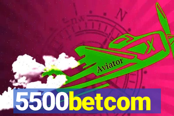 5500betcom