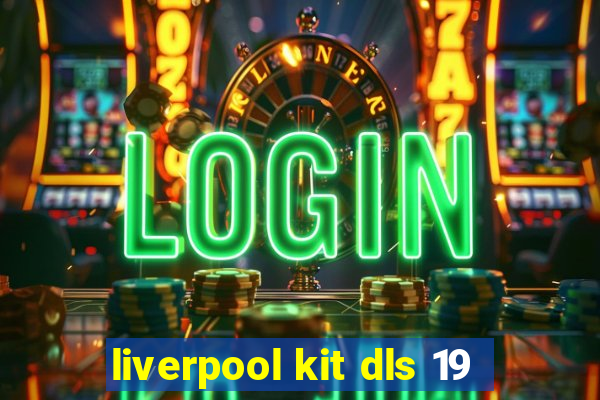 liverpool kit dls 19