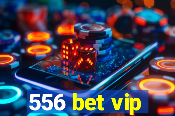 556 bet vip