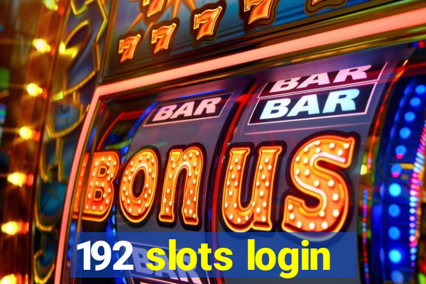 192 slots login