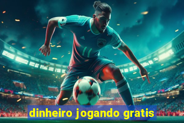 dinheiro jogando gratis