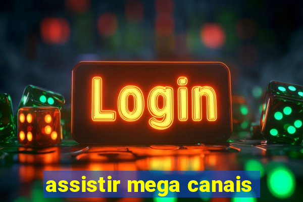 assistir mega canais