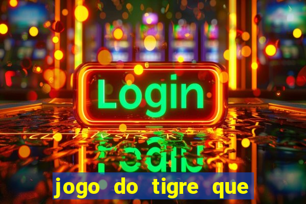 jogo do tigre que da bonus