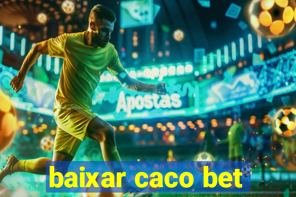 baixar caco bet