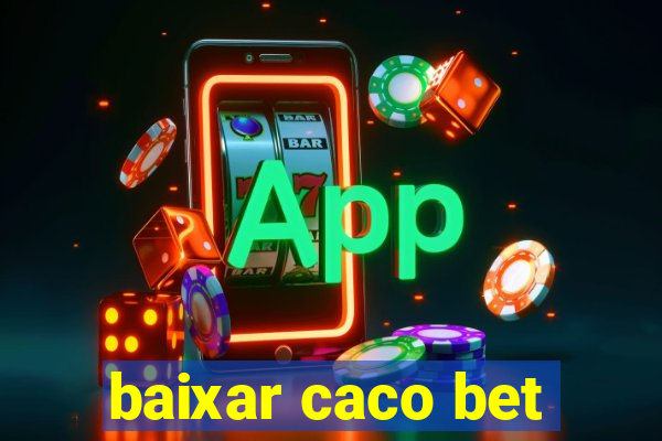 baixar caco bet