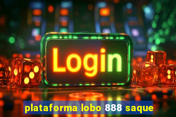 plataforma lobo 888 saque