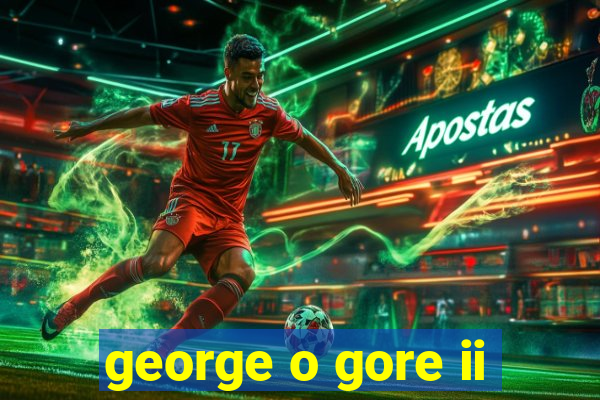 george o gore ii