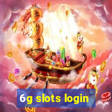 6g slots login