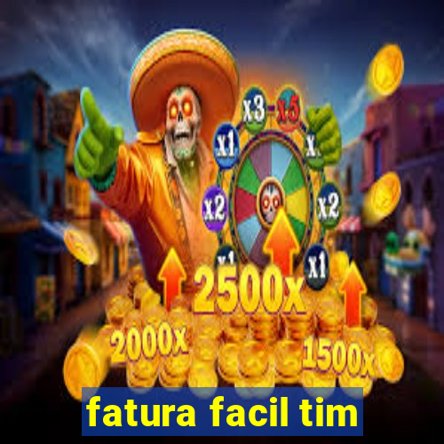 fatura facil tim