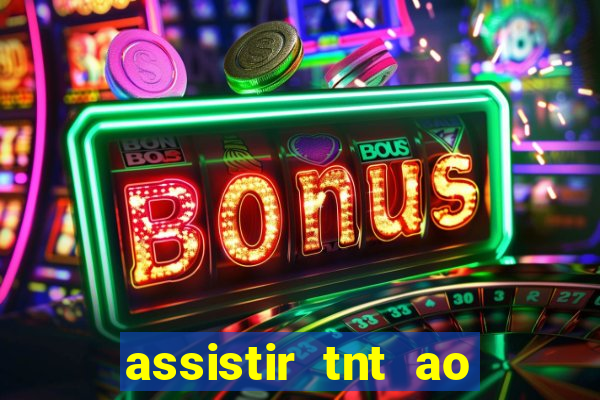 assistir tnt ao vivo gratis online