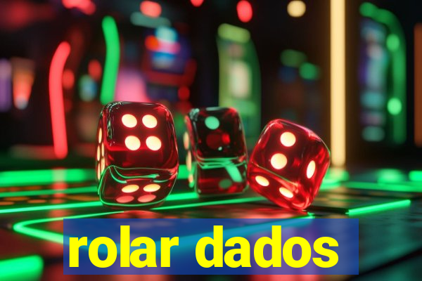 rolar dados