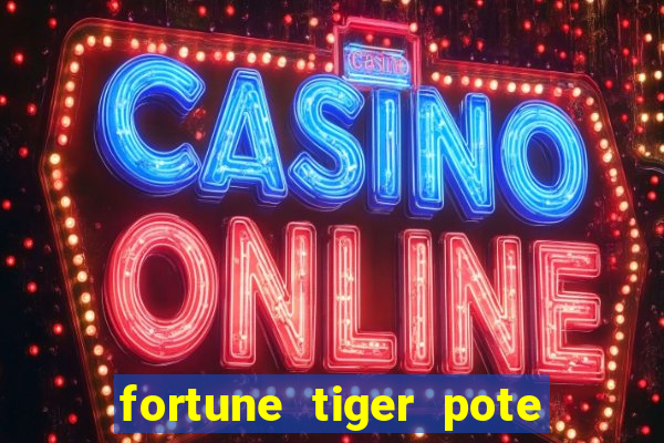 fortune tiger pote de ouro