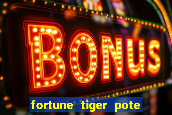 fortune tiger pote de ouro