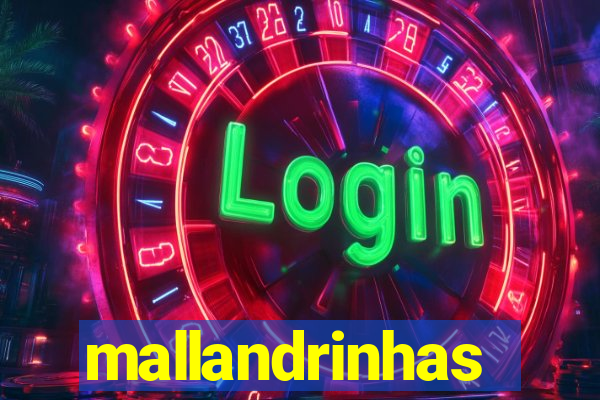 mallandrinhas