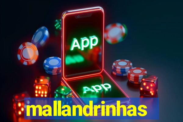 mallandrinhas