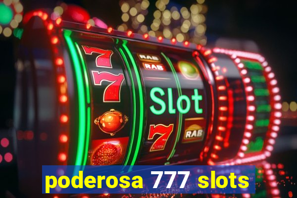 poderosa 777 slots