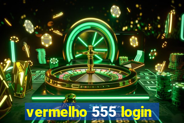 vermelho 555 login